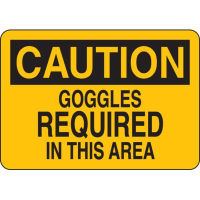 Caution Signs - Goggles Required In This Area