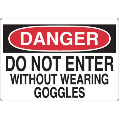 Danger signs - Do Not Enter Without Goggles