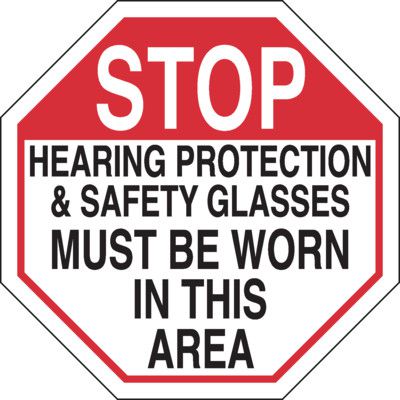 Stop - Hearing Protection & Safety Glasses Must Be Worn Sign