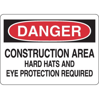 Danger - Construction Area Hard Hats & Eye Protection Required Signs