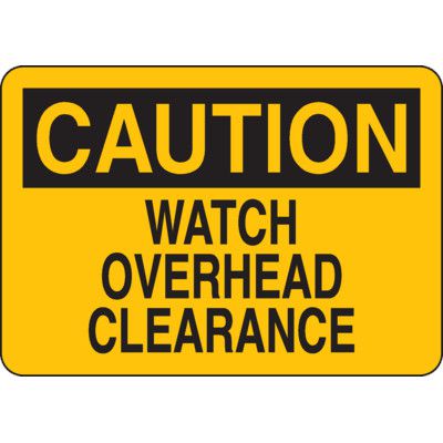 Caution Signs - Watch Overhead Clearance