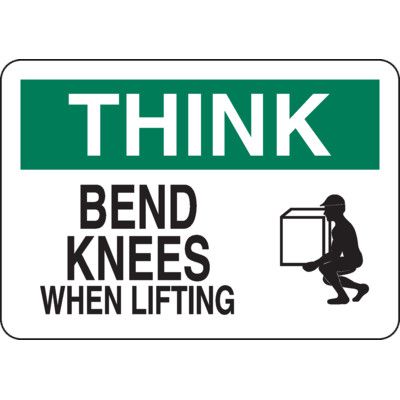 Think Bend Knees When Lifting Sign