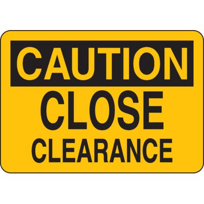 Caution Signs - Close Clearance