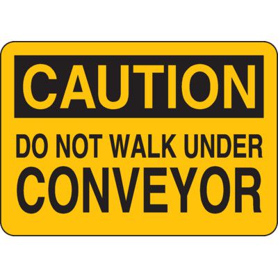 Caution Sign - Do Not Walk Under Conveyor