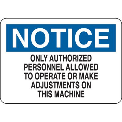 Notice Signs - Only Authorized Personnel Allowed To Operate Machine