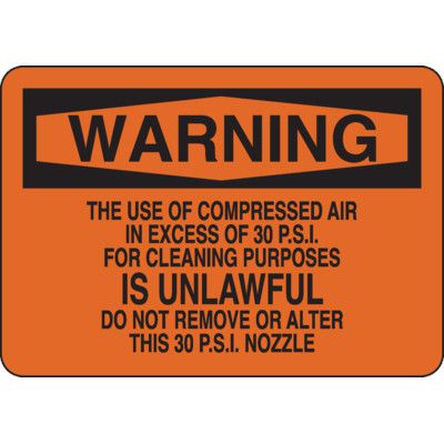 Warning The Use of Compressed Air in Excess of 30 PSI for Cleaning is Unlawful Sign
