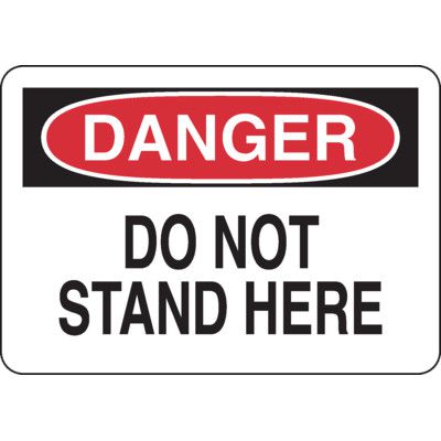 OSHA Danger Signs - Do Not Stand Here