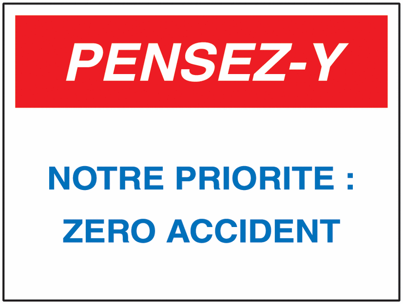 Panneau PVC Pensez Y Notre priorité : zéro accident