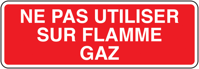 Panneau Ne pas utiliser sur flamme gaz