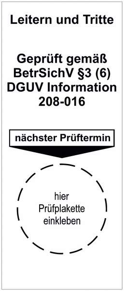 Leitern und Tritte Geprüft gemäß BetrSichV§3 - DGUV Information 208-016 Nächster Prüftermin - Grundplaketten nach DGUV, fälschungssicher