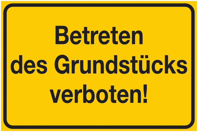 Hinweisschilder "Betreten des Grundstücks verboten!"