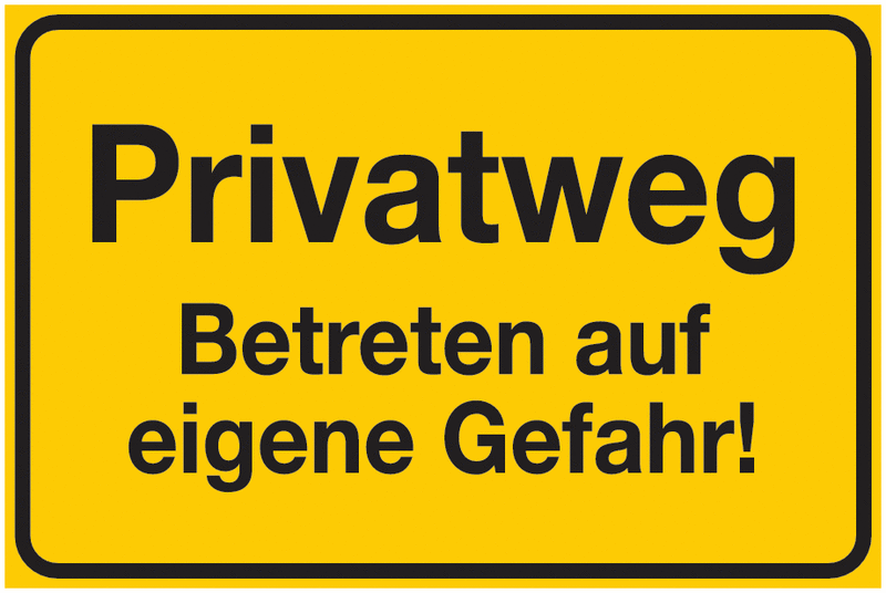 Hinweisschilder "Privatweg - Betreten auf eigene Gefahr!"