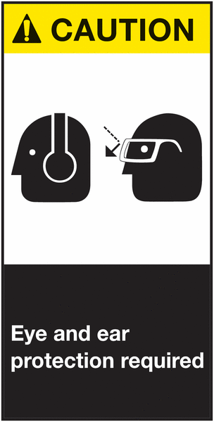 CAUTION Eye and ear protection required - Sicherheitskennzeichnung, ANSI.Z 535
