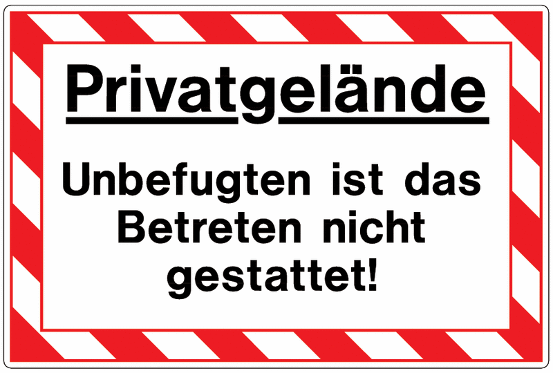 Hinweisschilder "Privatgelände - Unbefugten ist das Betreten nicht gestattet!"
