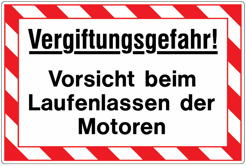 Hinweisschilder "Vergiftungsgefahr! Vorsicht beim Laufenlassen der Motoren"