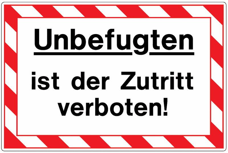 Hinweisschilder "Unbefugten ist der Zutritt verboten"