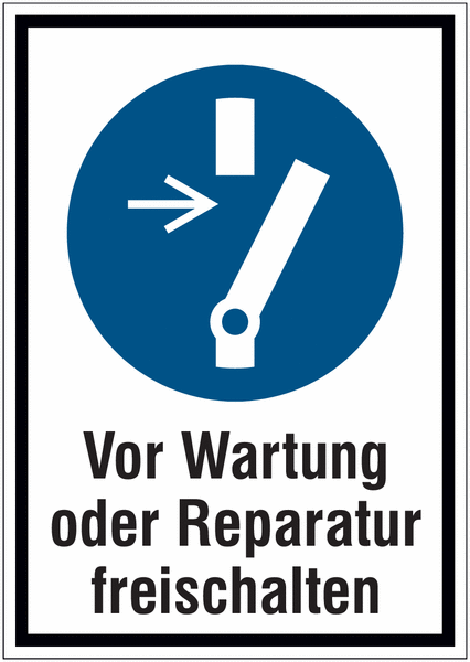 Hinweisschilder mit Gebotszeichen "Vor Wartung oder Reparatur freischalten", EN ISO 7010