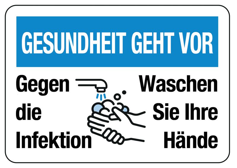 Hinweisschilder "GESUNDHEIT GEHT VOR - Gegen die Infektion, Waschen Sie Ihre Hände"