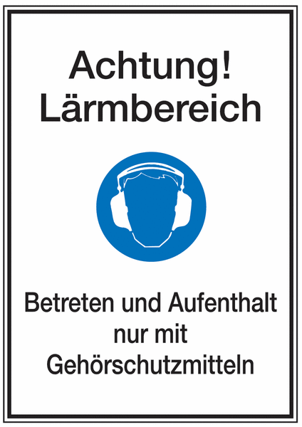 Kombi-Gebotsschilder "Achtung! Lärmbereich - Betreten und Aufenthalt nur mit Gehörschutzmitteln"