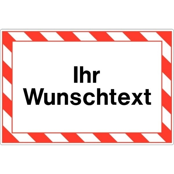 Hinweisschilder Text nach Wunsch, Rahmen Rot/Weiß oder Schwarz/Gelb schraffiert