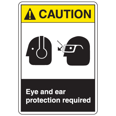 ANSI Z535 Safety Labels - Caution Eye And Ear Protection Required