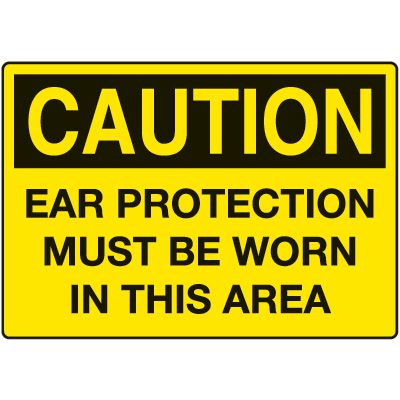 Ear Protection Must Be Worn In This Area Caution Sign