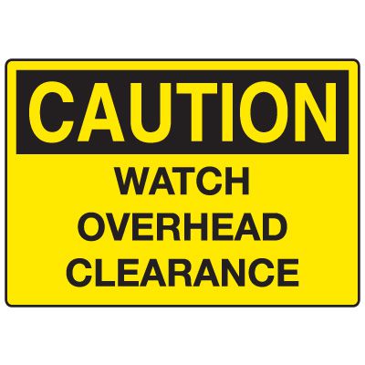 Traffic Caution Signs - Watch Overhead Clearance