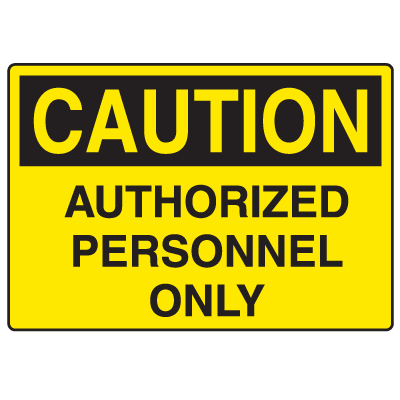 Caution Signs - Authorized Personnel Only