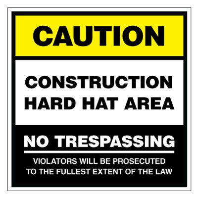 Caution Construction Hard Hat Area No Trespassing Sign