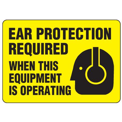 Eco-Friendly Sign - Ear Protection Required When This Equipment is Operating