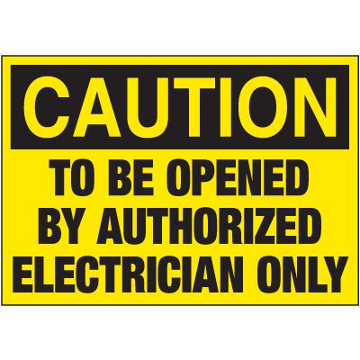 Electrical Warning Labels - Caution To Be Opened By Authorized