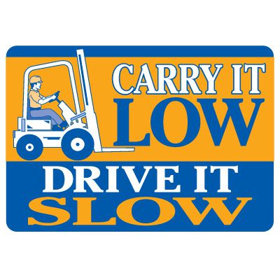 Forklift Safety Signs - Carry It Low Drive It Slow With Forklift Symbol