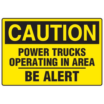 Forklift Safety Signs - Caution Power Trucks Operating In Area Be Alert