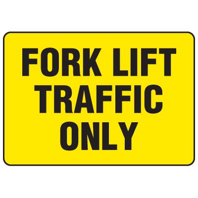 Forklift Safety Signs - Fork Lift Traffic Only