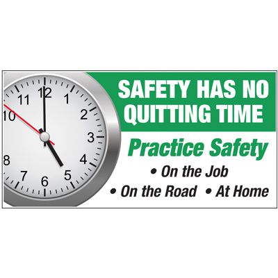 Giant Safety Posters - Safety Has No Quitting Time