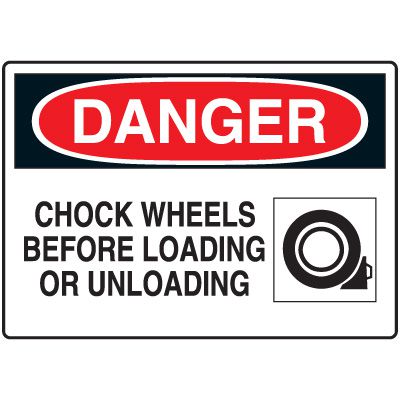 Machine & Operational Signs - Danger Chock Wheels Before Loading or Unloading