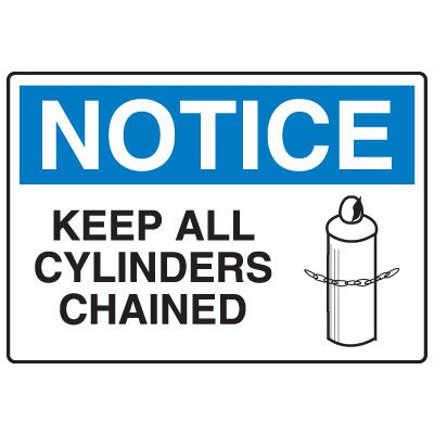 Chemical & Hazard Signs - Notice Keep All Cylinders Chained
