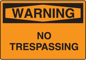 Harsh Condition OSHA Signs - Warning No Trespassing