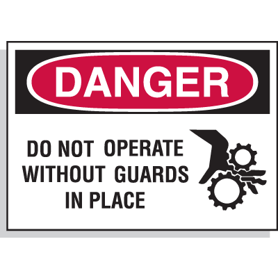 Hazard Warning Labels - Danger Do Not Operate Without Guards In Place