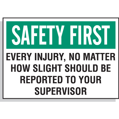 Hazard Warning Labels - Safety First Every Injury No Matter How Slight Should Be Reported