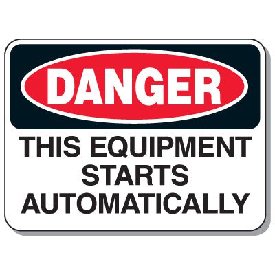 Heavy-Duty Machine Safety Signs - This Equipment Starts Automatically