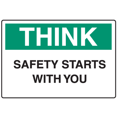 Informational Signs - Think Safety Starts With You