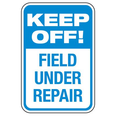 Keep Off! Field Under Repair - Athletic Facilities Signs