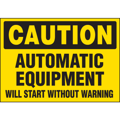 Machine Hazard Warning Labels - Caution Equipment Starts Without Warning