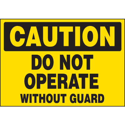 Machine Hazard Warning Labels - Caution Do Not Operate Without Guard