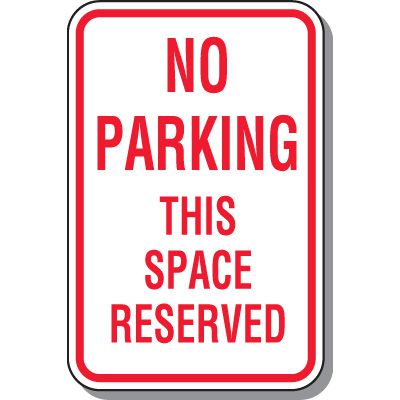 No Parking Signs - No Parking This Space Reserved