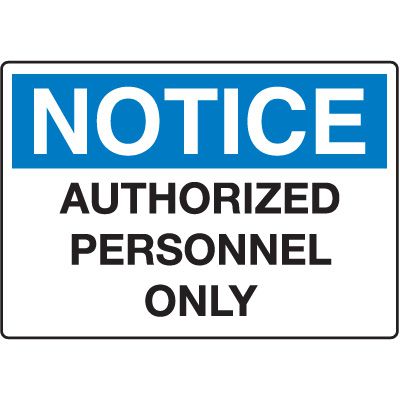 Notice Admittance & Prohibition Signs - Authorized Personnel Only