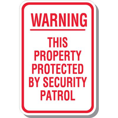 Warning This Property Protected By Security Patrol Signs