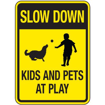 Slow Down Kids and Pets at Play Sign
