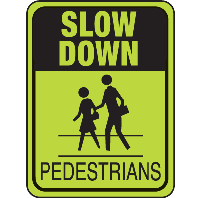 School Safety Signs - Slow Down Pedestrians